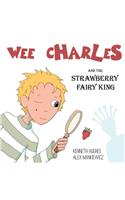 Wee Charles and the Strawberry Fairy King