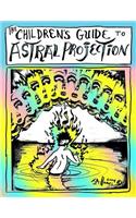 The Children's Guide to Astral Projection