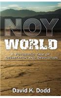 Noy World: A Futuristic Tale of Devastation and Devolution