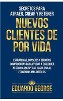 Secretos para Atraer, Crear y Retener Nuevos Clientes De Por Vida