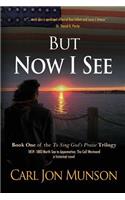 But Now I See