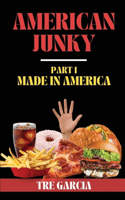 American Junky: Part 1: Made in America