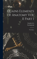 Quains Elements Of Anatomy Vol II Part I