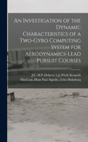 Investigation of the Dynamic Characteristics of a Two-gyro Computing System for Aerodynamics-lead Pursuit Courses