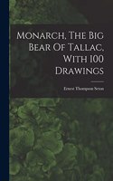 Monarch, The Big Bear Of Tallac, With 100 Drawings