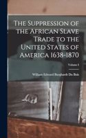 Suppression of the African Slave Trade to the United States of America 1638-1870; Volume I
