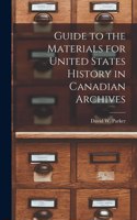 Guide to the Materials for United States History in Canadian Archives