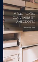 Mémoirs, Ou, Souvenirs Et Anecdotes