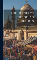 Heroes of the Indian Rebellion