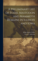 Preliminary List of Fossil Mastodon and Mammoth Remains in Illinois and Iowa