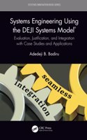 Systems Engineering Using the DEJI Systems Model®