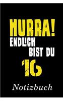 Hurra Endlich Bist Du 16 Notizbuch: - Notizbuch mit 110 linierten Seiten - Format 6x9 DIN A5 - Soft cover matt -
