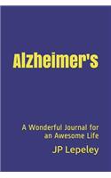 Alzheimer's: A Wonderful Journal for an Awesome Life