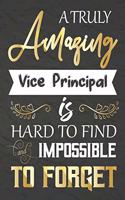 A Truly Amazing Vice Principal Is Hard To Find And impossible To Forget: Vice Principal appreciation gift, Thank you gifts, Notebook/Journal or Planner for Vice Principal, Work Book, dairy, Retirement/Year End Gift, Chris
