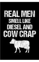 Real Men Smell Like Diesel And Cow Crap: 6 x 9 Squared Notebook for Farmers, Agriculture & Tractor Fans