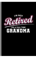 I'm not retired I'm a Full time Grandma