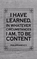 I Have Learned, In Whatever Circumstances I Am, To Be Content. Philippians 4: 11: Gratitude Journal for Men with Bible Scripture Verse - Daily Writing to Promote Gratefulness and Happiness - 8x10 Diary Notebook - 120 Journal L