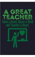 A Great Teacher Takes A Hand, Opens A Mind And Touches A Heart: College Ruled Line Paper Blank Journal to Write In - Lined Writing Notebook for Middle School and College Students