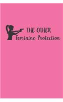 The Other Feminine Protection - A Shooting Log Book