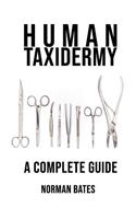Human Taxidermy A Complete Guide