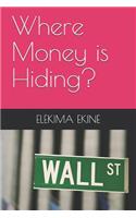 Where Money Is Hiding?