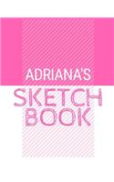 Adriana's Sketchbook: Personalized names sketchbook with name: 120 Pages