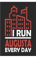 I Run Augusta Every Day: Augusta Notebook Augusta Vacation Journal Handlettering Diary I Logbook 110 Journal Paper Pages Augusta Buch 6 x 9