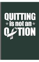 Quiting is not an Option
