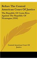 Before The Central American Court Of Justice