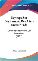 Beytrage Zur Bestimmung Des Alters Unserer Erde