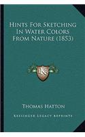 Hints For Sketching In Water Colors From Nature (1853)