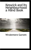 Keswick and Its Neighbourhood a Hand Book