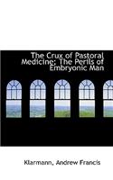 The Crux of Pastoral Medicine; The Perils of Embryonic Man
