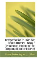 Compensation to Land and House Owners