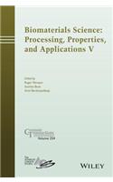 Biomaterials Science: Processing, Properties and Applications V