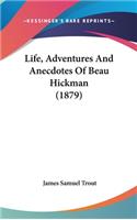 Life, Adventures And Anecdotes Of Beau Hickman (1879)
