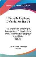 L'Evangile Explique, Defendu, Medite V4