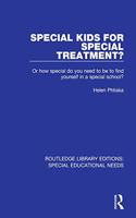Special Kids for Special Treatment?: Or how special do you need to be to find yourself in a special school?(Routledge Library Editions: Special Educational Needs)