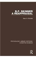 B.F. Skinner - A Reappraisal