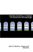Ancient America, in Notes on American Arch Ology