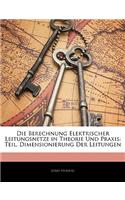 Berechnung Elektrischer Leitungsnetze in Theorie Und Praxis: Teil. Dimensionierung Der Leitungen