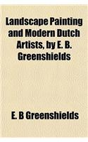 Landscape Painting and Modern Dutch Artists, by E. B. Greenshields