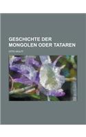 Geschichte Der Mongolen Oder Tataren