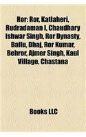 Ror: Katlaheri, Rudradaman I, Chaudhary Ishwar Singh, Ror Dynasty, Ballu, Dhaj, Ror Kumar, Behror, Ajmer Singh, Kaul Village, Chastana(English)