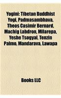 Yogini: Tibetan Buddhist Yogi, Padmasambhava, Theos Casimir Bernard, Machig Labdron, Milarepa, Yeshe Tsogyal, Tenzin Palmo, Ma