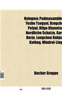 Nyingma: Padmasambhava, Darthang-Kloster, Yeshe Tsogyal, Dzogchen, Cagrithang-Kloster, Pelyul, Dorje Drag Rigdzin Chenmo