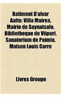 B[timent D'Alvar Aalto: Villa Mairea, Mairie de Syntsalo, Bibliothque de Viipuri, Sanatorium de Paimio, Maison Louis Carr(French)