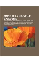 Maire de La Nouvelle-Caledonie: Harold Martin, Jean-Pierre Aifa, Alain Lazare, Jean Leques, Paul Neaoutyine, Hilarion Vendegou(French)