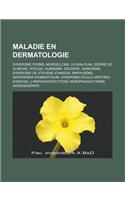Maladie En Dermatologie: Syndrome Poems, Morgellons, Lichen Plan, Deme de Quincke, Vitiligo, Albinisme, Escarre, Gangrene, Syndrome de Stevens-: (French)