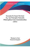 Excerpta Ex Isaaci Newtoni Eq. Aur Principiis Naturalis Philosophiae Cum Annotationibus (1831): (Latin)